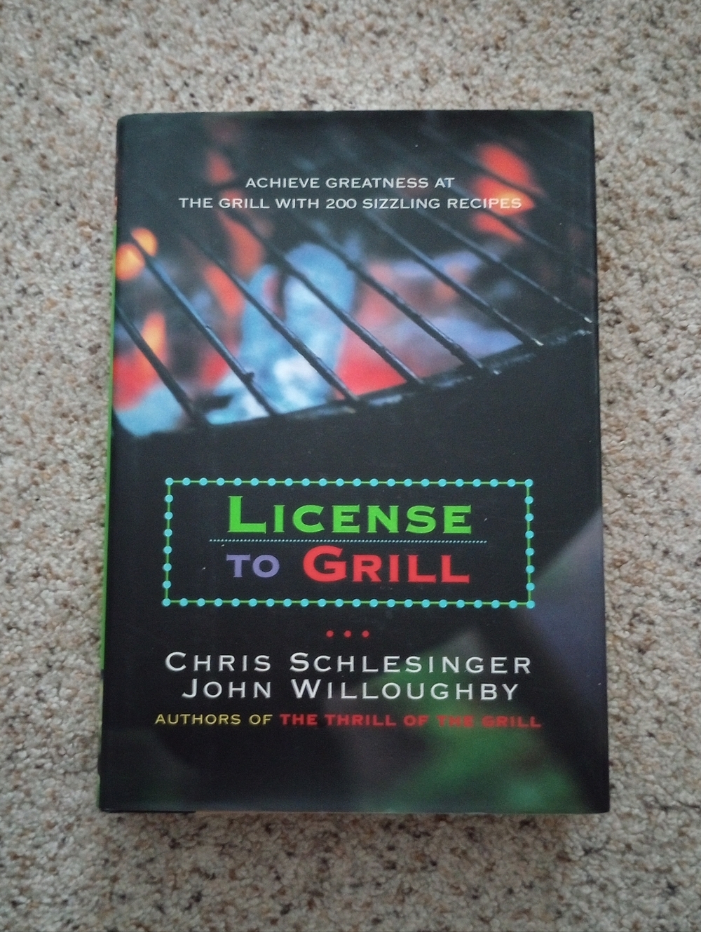 License To Grill 200 Sizzling Recipes Cookbook Cooking Yummy Food